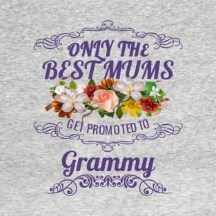 Only The Best Mums Get Promoted To Grammy Gift T-Shirt